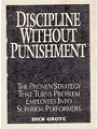 Image of Discipline Without Punishment: The Proven Strategy That Turns Problem Employees Into Superior Performers