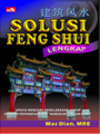 Image of Solusi Feng Shui Lengkap: Upaya Mencari Keselarasan Hidup Dengan Memanfaatkan 