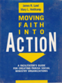 Image of Moving Faith In To Action: A Facilitator's Guide For Creating Parish Social Ministry Organizations