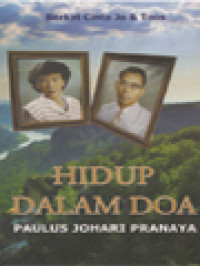 Image of Hidup Dalam Doa: Ungkapan Syukur, Kenangan Dan Doa Pada Ulang Tahun Ke 90 (Tan Hong Bok) Paulus Johari Pranaya