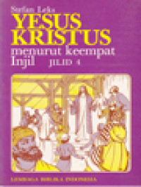 Image of Yesus Kristus Menurut Keempat Injil IV: Matius 8 - 13