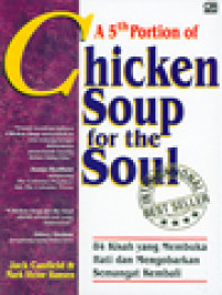 Image of A 5th Portion Of Chicken Soup For The Soul: 84 Kisah Yang Membuka Hati Dan Mengorbankan Semangat Kembali