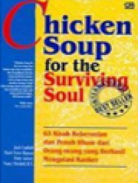 Image of Chicken Soup For The Surviving Soul: 63 Kisah Keberanian Dan Penuh Ilham Dari Orang-Orang Yang Berhasil Mengatasi Kanker