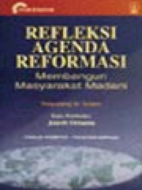 Image of Refleksi Agenda Reformasi: Membangun Masyarakat Madani / St. Sularto (Editor)