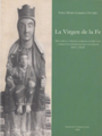 Image of La Virgen De La Fe: Doctrina Y Piedad Mariana Entre Los Carmelitas Españoles De Los Siglos XVI ү XVII