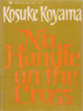 No Handle On The Cross: An Asian Meditation On The Crucified Mind
