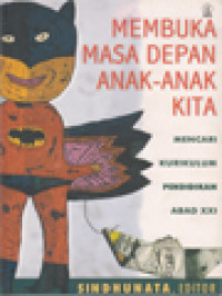 Image of Membuka Masa Depan Anak-Anak Kita: Mencari Kurikulum Pendidikan Abad XXI / G. P. Sindhunata (Editor)